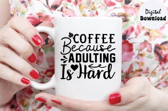 Coffee Because Adulting is Hard Svg