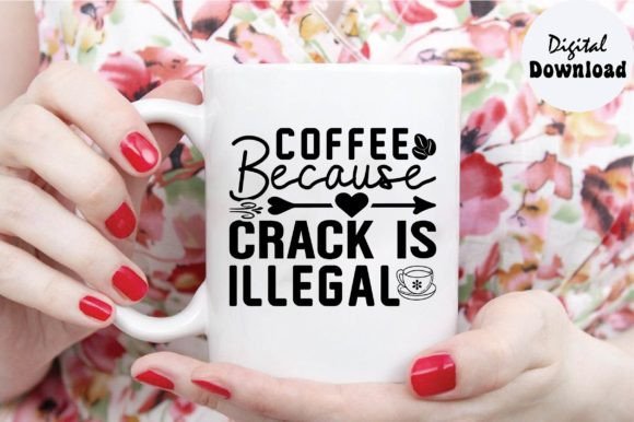 Coffee Because Crack is Illegal Svg