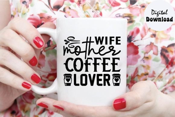 Wife Mother Coffee Lover Svg
